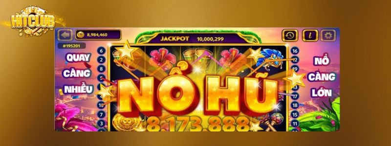 Tìm hiểu game nổ hũ chơi như thế nào HITCLUB