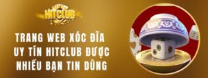 Trang Web Xóc Đĩa Uy Tín HITCLUB